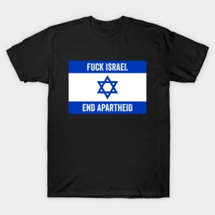 Fuck Israel End Apartheid - Free Palestine T-Shirt